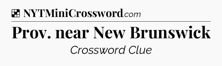 Solution: Prov. near New Brunswick - NYT Crossword