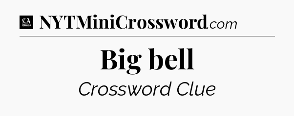 Big bell - LA Times Crossword
