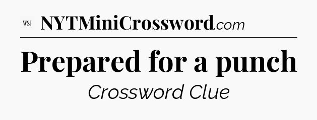 Prepared for a punch - WSJ Crossword