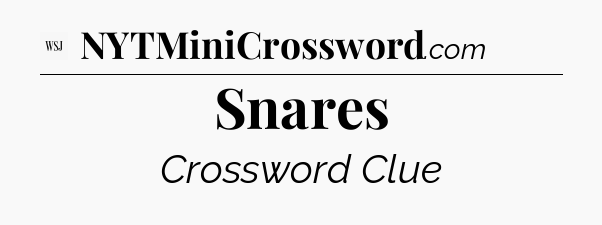 Snares - WSJ Crossword