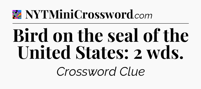 Bird on the seal of the United States: 2 wds Crossword Clue