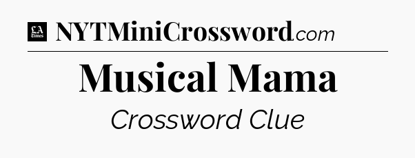 Musical Mama - LA Times Crossword