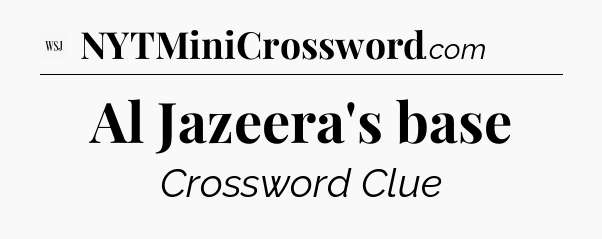 Al Jazeera's base - WSJ Crossword