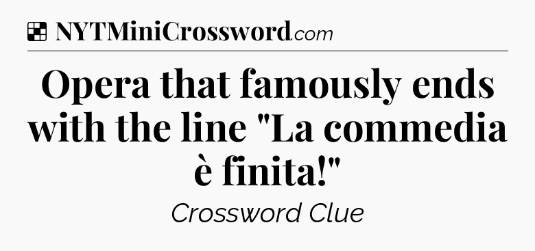 Solution: Opera that famously ends with the line 