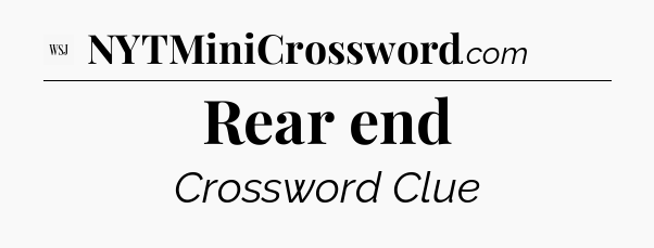 Rear end - WSJ Crossword