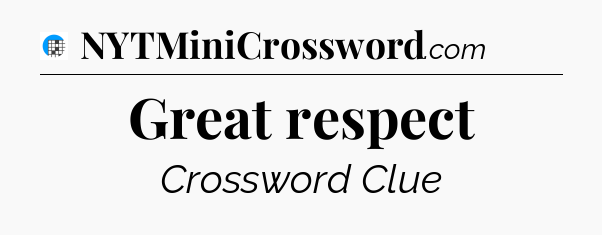 Great respect Crossword Clue