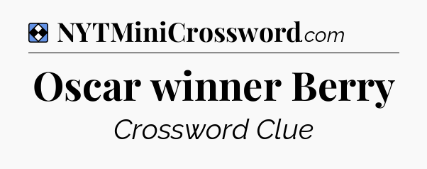 Solution: Oscar winner Berry - NYT Mini Crossword