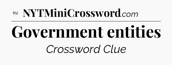 Government entities - WSJ Crossword
