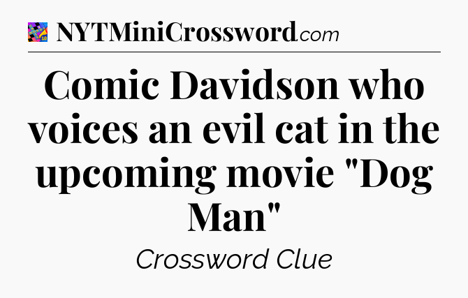 Comic Davidson who voices an evil cat in the upcoming movie 