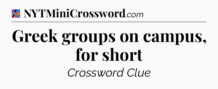 Greek groups on campus, for short Crossword Clue
