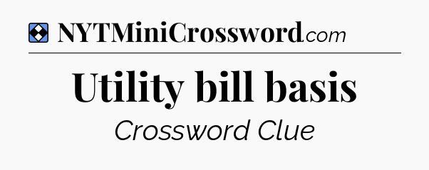 Solution: Utility bill basis - NYT Mini Crossword