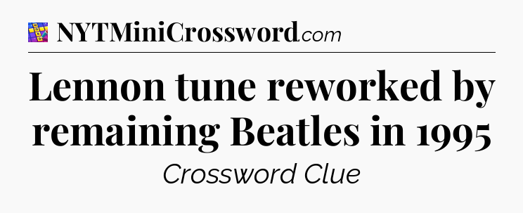 Lennon tune reworked by remaining Beatles in 1995 Codycross