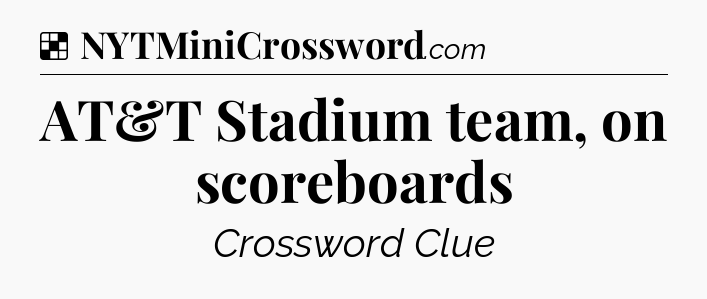 Solution: AT&T Stadium team, on scoreboards - NYT Crossword