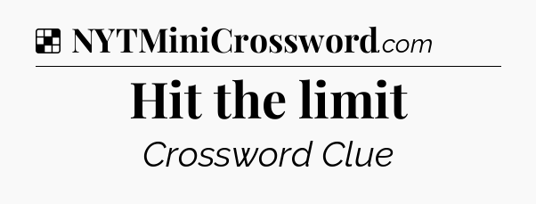 Solution: Hit the limit - NYT Crossword