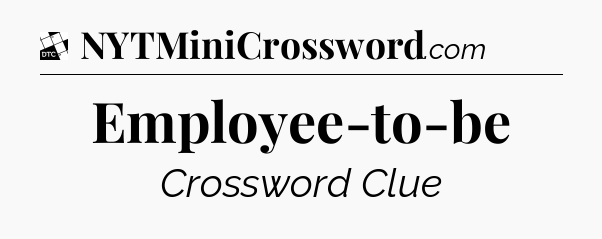 Employee-to-be - Daily Themed Classic Crossword