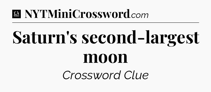Saturn's second-largest moon - LA Times Crossword