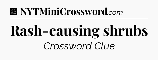 Rash-causing shrubs - LA Times Crossword
