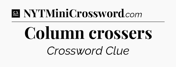 Column crossers - LA Times Crossword