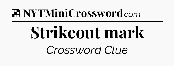 Solution: Strikeout mark - NYT Crossword