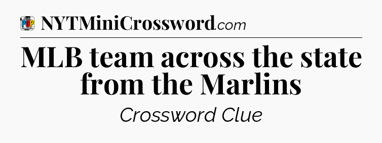 MLB team across the state from the Marlins Crossword Clue