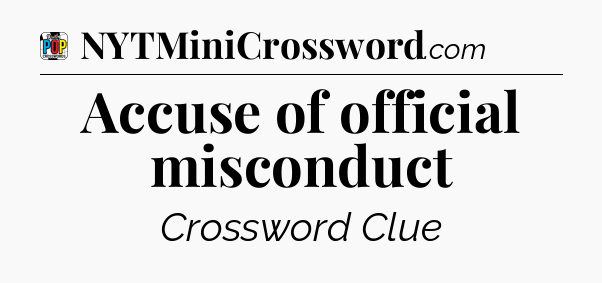 Accuse of official misconduct Crossword Clue