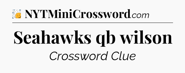 Seahawks qb wilson - 7 Little Words