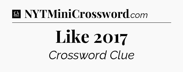 Like 2017 - LA Times Crossword