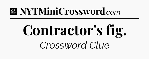 Contractor's fig - LA Times Crossword