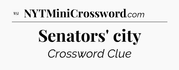 Senators' city - WSJ Crossword