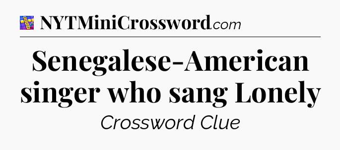 Senegalese-American singer who sang Lonely Codycross