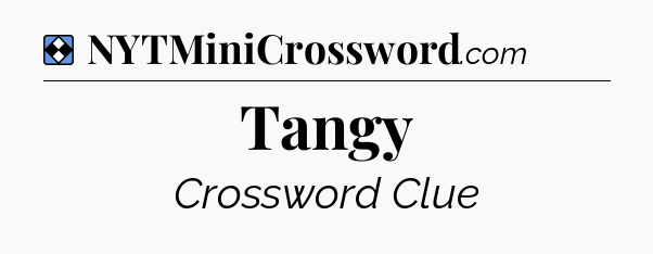 Solution: Tangy - NYT Mini Crossword