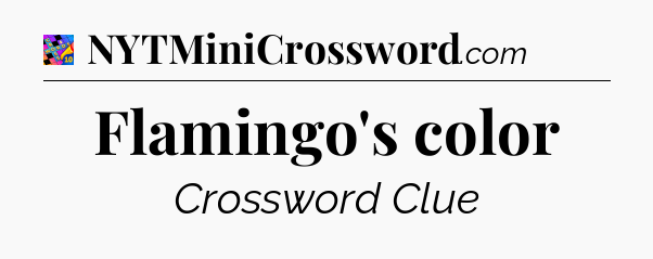Flamingo's color Crossword Clue