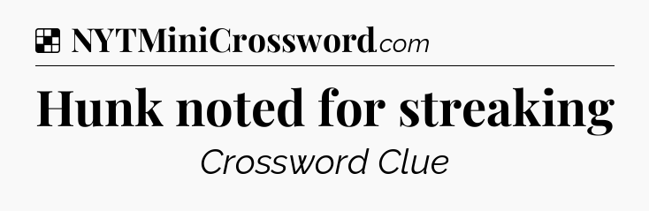 Solution: Hunk noted for streaking - NYT Crossword