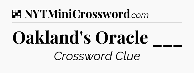 Solution: Oakland's Oracle ___ - NYT Crossword