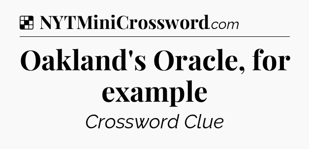 Solution: Oakland's Oracle, for example - NYT Crossword