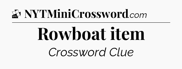 Rowboat item - Daily Themed Classic Crossword