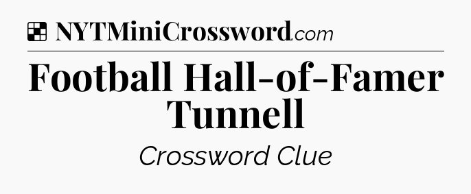 Solution: Football Hall-of-Famer Tunnell - NYT Crossword
