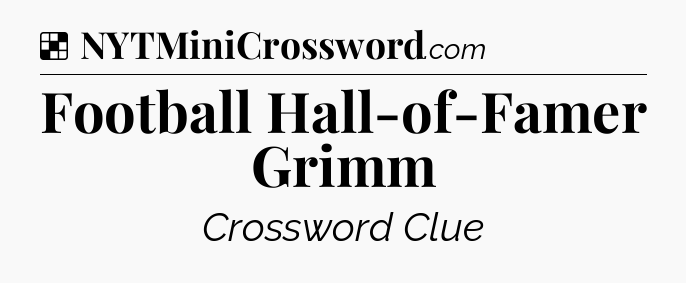 Solution: Football Hall-of-Famer Grimm - NYT Crossword