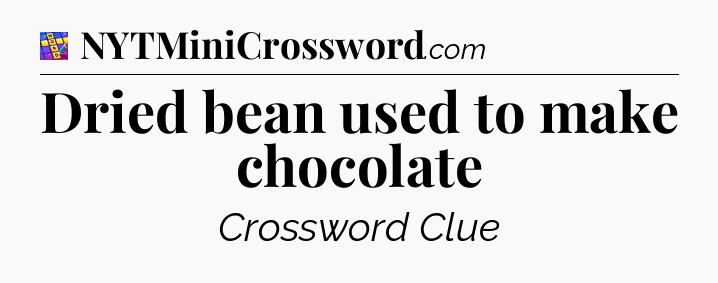 Dried bean used to make chocolate Codycross