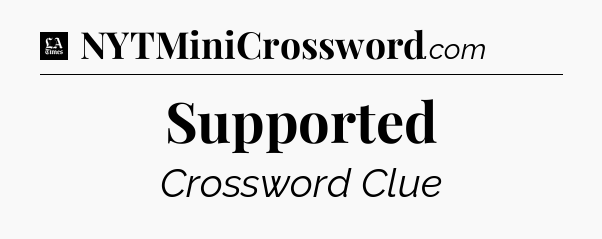 Supported - LA Times Crossword