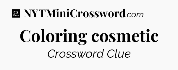 Coloring cosmetic - LA Times Crossword