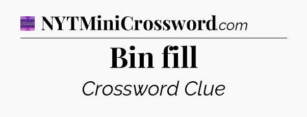 Bin fill - Thomas Joseph Crossword