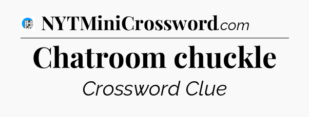 Chatroom chuckle Crossword Clue