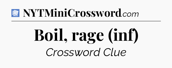 Boil, rage (inf) Puzzle Page Crossword Clue