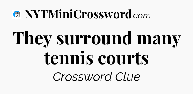 They surround many tennis courts Crossword Clue