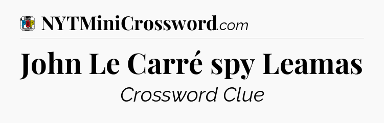 John Le Carré spy Leamas Crossword Clue