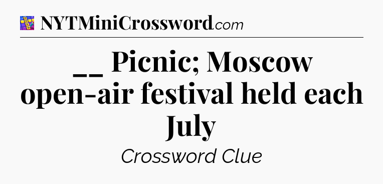 __ Picnic; Moscow open-air festival held each July Codycross