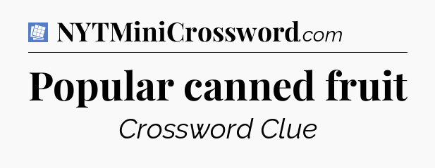 Popular canned fruit Puzzle Page Crossword Clue