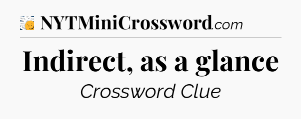 Indirect, as a glance - 7 Little Words