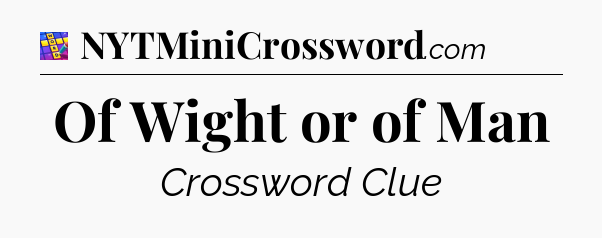 Of Wight or of Man Codycross